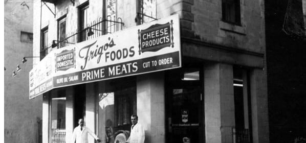 Early Frigo's Foods storefront with Prime Meats and Cheese Products signs
